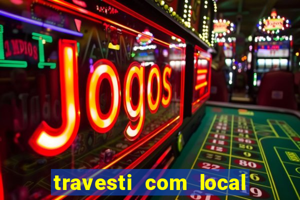 travesti com local porto seguro